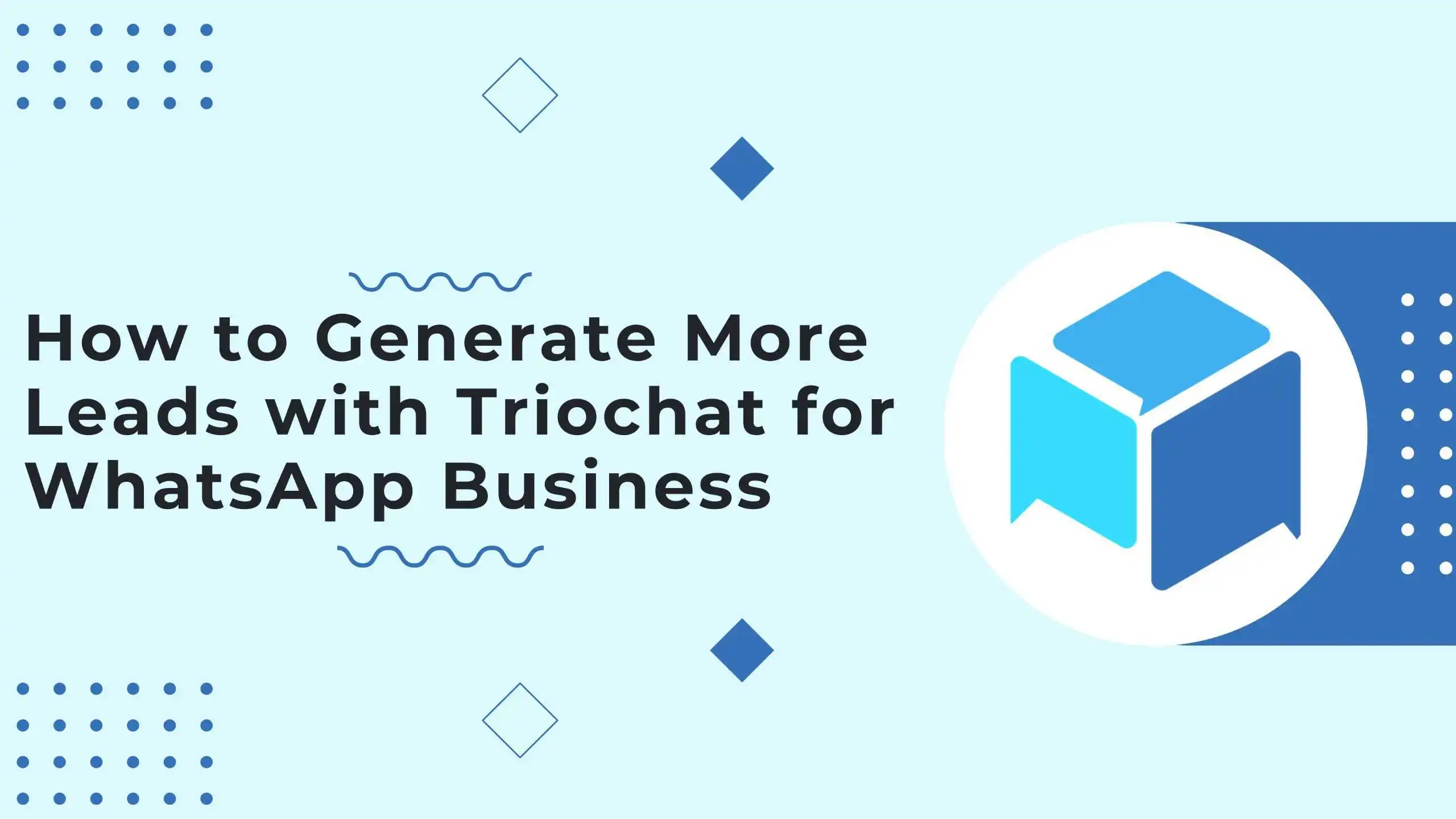 How to Generate More Leads with triochat.io for WhatsApp Business