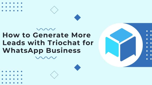 How to Generate More Leads with triochat.io for WhatsApp Business