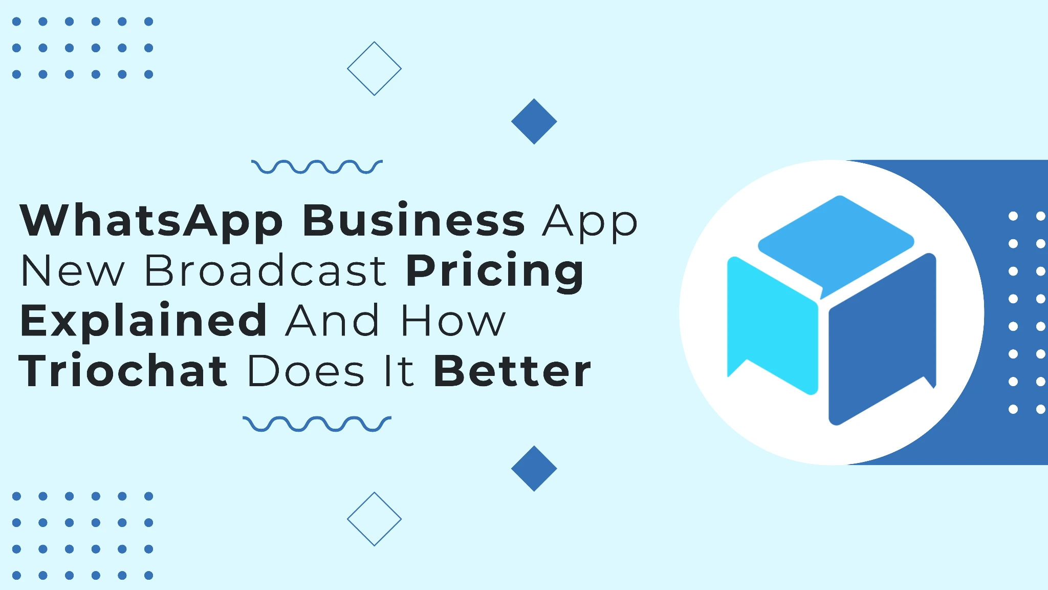 WhatsApp Business App New Broadcast Pricing Explained And How triochat.io Does It Better