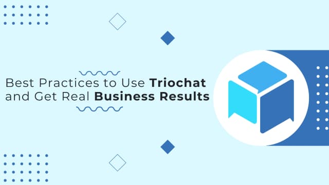 Best Practices to Use triochat.io and Get Real Business Results