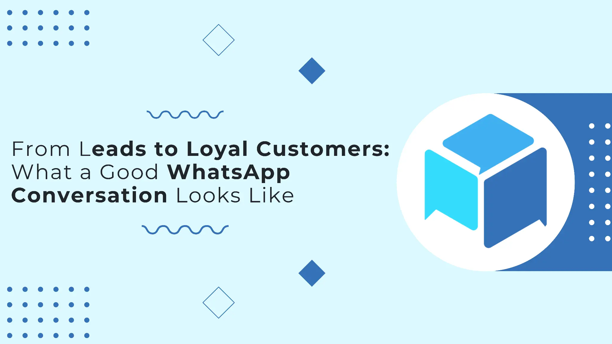 From Leads to Loyal Customers: How to Build Better WhatsApp Conversations | triochat.io